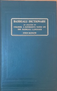 Bashgali Dictionary : an analysis of Colonel J.Davidson's Notes on the Bashgali language