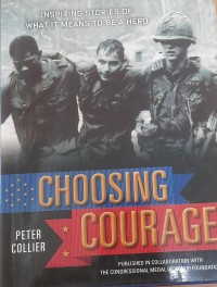 Choosing courage : inspiring stories of what it means to be a hero