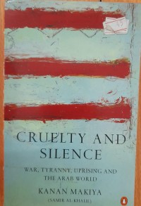 Cruelty and silence: war tyranny , uprising and the Arab world