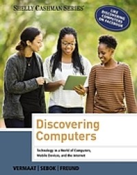 Discovering Computers: Technology in a world of computer , Mobile devices , and internet