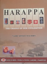 Harappa : the cradle of our civilization