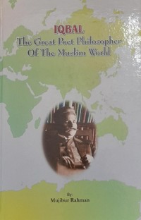 Iqbal : the great poet philosopher of the Muslim world