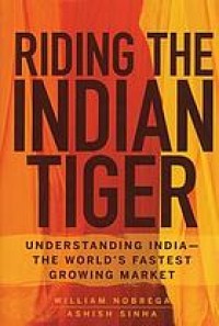 Riding the Indian tiger : understanding India--the world's fastest growing market