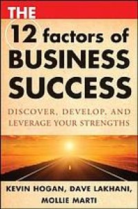The 12 factors of business success : discover, develop, and leverage your strengths