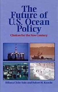 The future of U.S. ocean policy : choices for the new century