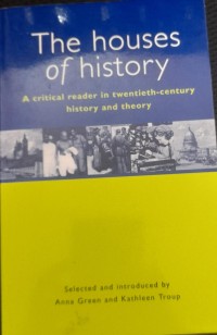 The Houses of history : a critical reader in twentieth-century history and theory