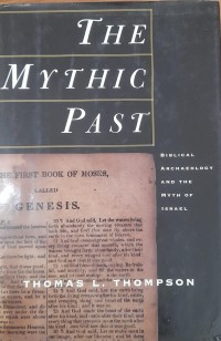 The mythic past : biblical archaeology and the myth of Israel