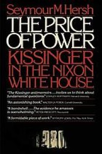 The price of power : Kissinger in the Nixon White House