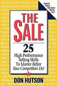 The sale : 25 high performance sales skills to master before your competitors do!