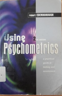 Using Psychometric : a practical guide to testing and assessment