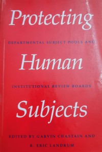 Protecting human subjects : departmental subject pools and institutional review boards